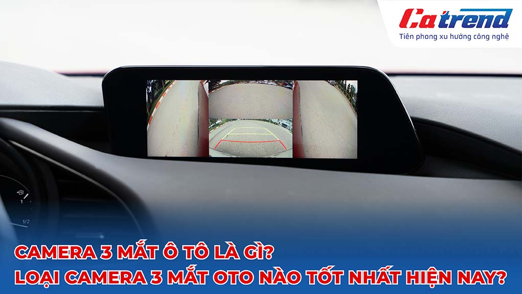 camera 3 mắt ô tô là gì