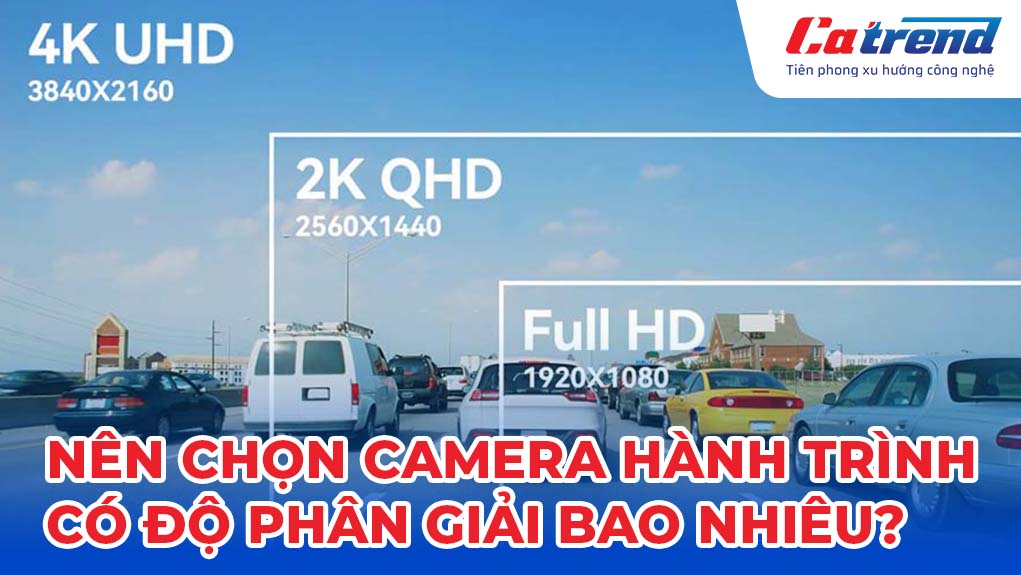 Nên chọn camera hành trình ô tô có độ phân giải bao nhiêu?